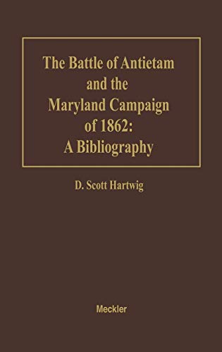 The Battle of Antietam and the Maryland Campaign of 1862: A Bibliography (Bibliographies of Battles & Leaders)