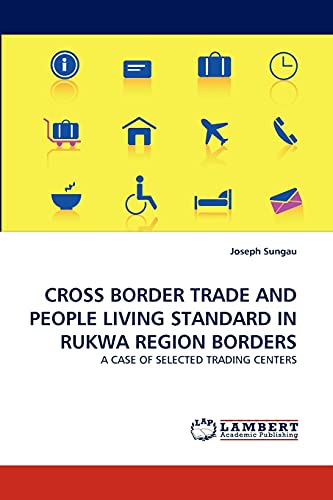 CROSS BORDER TRADE AND PEOPLE LIVING STANDARD IN RUKWA REGION BORDERS: A CASE OF SELECTED TRADING CENTERS