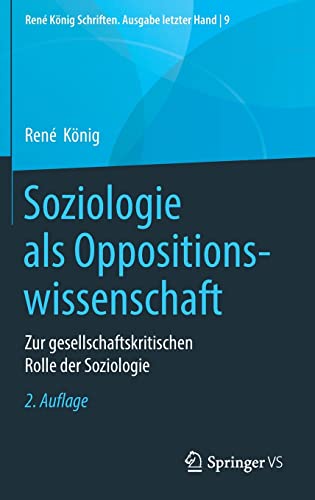Soziologie als Oppositionswissenschaft: Zur gesellschaftskritischen Rolle der Soziologie (René König Schriften. Ausgabe letzter Hand, 9, Band 9)