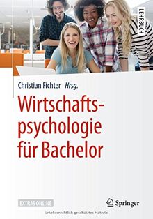 Wirtschaftspsychologie für Bachelor (Springer-Lehrbuch)