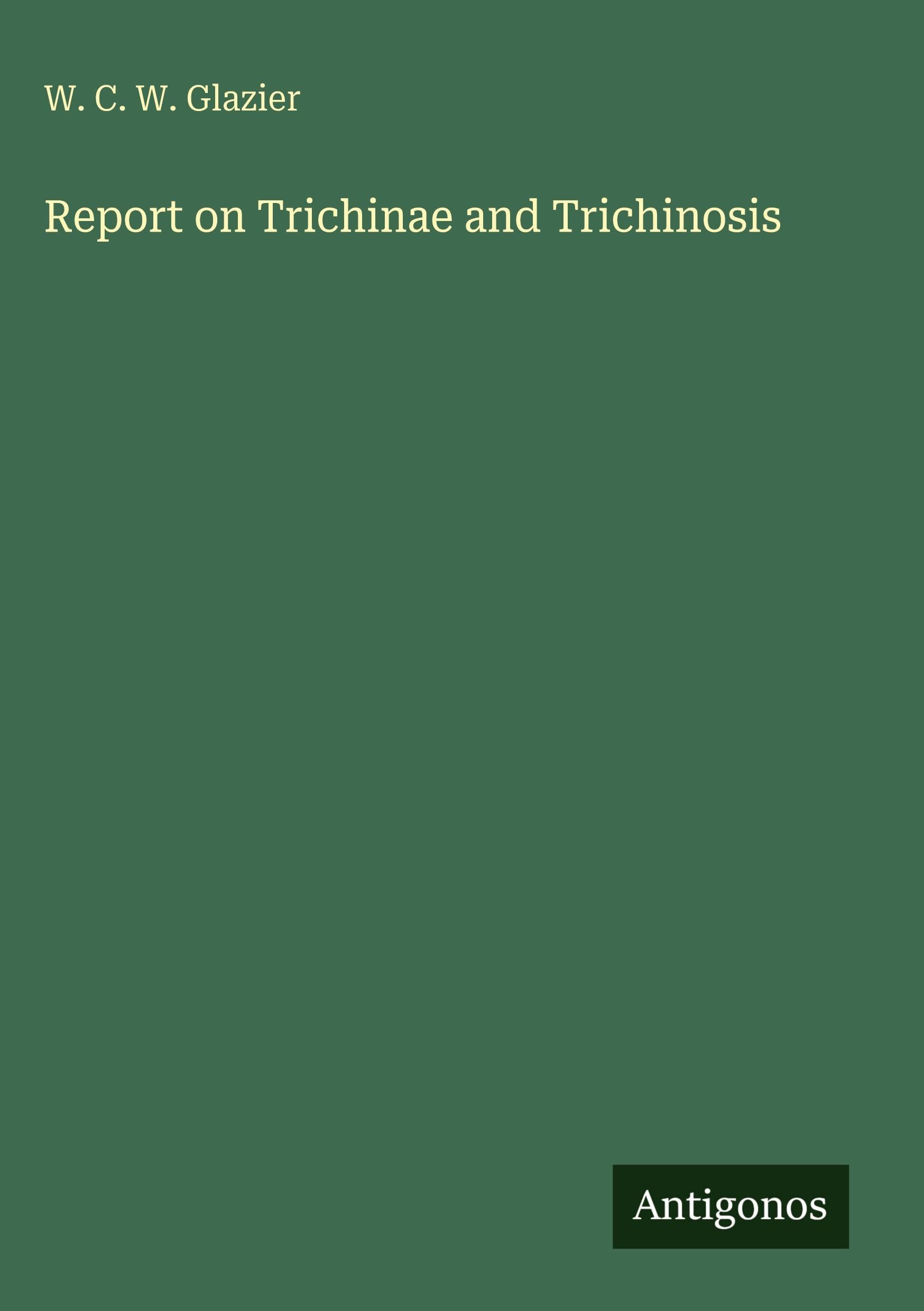 Report on Trichinae and Trichinosis