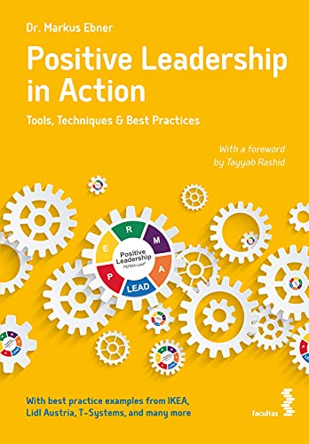 Positive Leadership in Action: Tools, Techniques & Best Practices