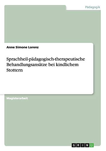 Sprachheil-pädagogisch-therapeutische Behandlungsansätze bei kindlichem Stottern