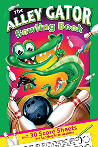 The Alley Gator Bowling Book: With 30 Score Sheets and Scoring Instructions (Diner Mighty Sports Books For Kids)