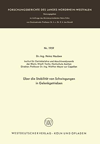 Über die Stabilität von Schwingungen in Gelenkgetrieben (Forschungsberichte des Landes Nordrhein-Westfalen) (German Edition) (Forschungsberichte des Landes Nordrhein-Westfalen, 1959, Band 1959)