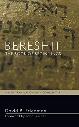 Bereshit, The Book of Beginnings: A New Translation with Commentary