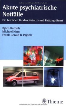 Akute psychiatrische Notfälle: Ein Leitfaden für den Notarzt- und Rettungsdienst