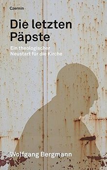 Die letzten Päpste: Ein theologischer Neustart für die Kirche
