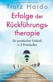 Erfolge der Rückführungstherapie: Ein praktischer Einblick in 5 Protokollen