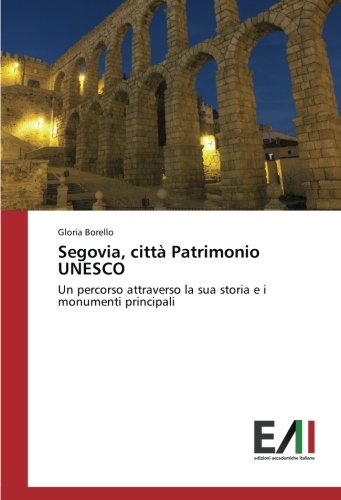 Segovia, città Patrimonio UNESCO: Un percorso attraverso la sua storia e i monumenti principali