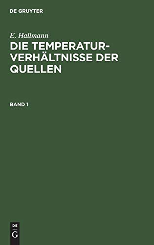 E. Hallmann: Die Temperaturverhältnisse der Quellen. Band 1