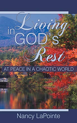 Living in God's Rest: At Peace in a Chaotic World