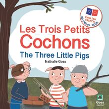 The Three Little Pigs - Les Trois Petits Cochons: English French Bilingual Book: Bilingual Children's Book for French Language Learning