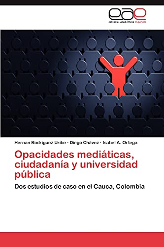 Opacidades mediáticas, ciudadanía y universidad pública: Dos estudios de caso en el Cauca, Colombia