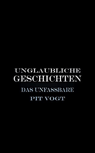 Unglaubliche Geschichten: Das Unfassbare