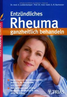 Entzündliches Rheuma ganzheitlich behandeln: Neue Chancen durch moderne Behandlungsmöglichkeiten; Mit sanften Verfahren Schmerzen und Nebenwirkungen ... körperlich fit sein, aktiv im Alltag von Gerd-Rüdiger Burmester | Buch | Zustand sehr gut