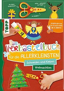 Das Verbastelbuch für die Allerkleinsten Schneiden und Kleben. Weihnachten. Mit Schere: Frühförderung für Kreativminis ab 3 Jahren