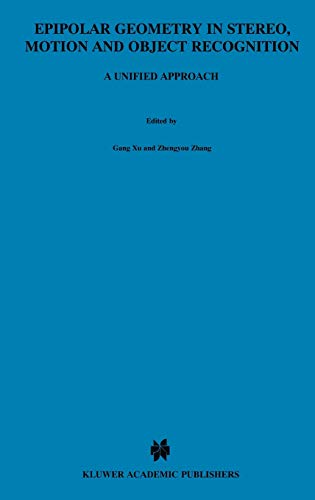 Epipolar Geometry in Stereo, Motion and Object Recognition: A Unified Approach (Computational Imaging and Vision, 6, Band 6)