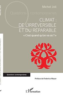 Climat : de l'irréversible et du réparable : c'est quand qu'on va où ?