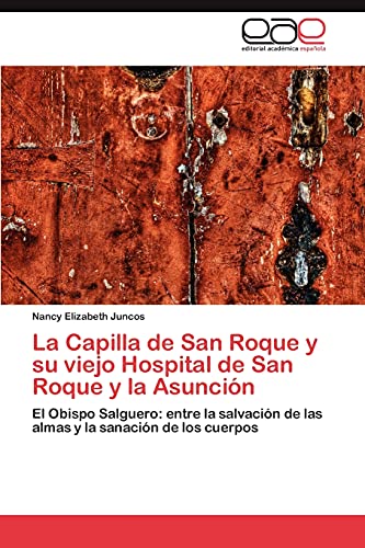 La Capilla de San Roque y su viejo Hospital de San Roque y la Asunción: El Obispo Salguero: entre la salvación de las almas y la sanación de los cuerpos