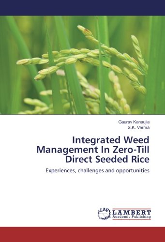 Integrated Weed Management In Zero-Till Direct Seeded Rice: Experiences, challenges and opportunities