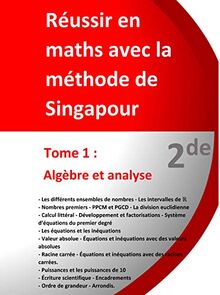 Tome 1 - 2de - Algèbre et analyse - Réussir en maths avec la méthode de Singapour: Réussir en maths avec la méthode de Singapour « du simple au complexe »