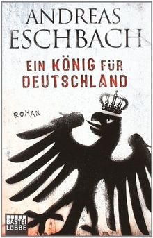 Ein König für Deutschland: Roman von Eschbach, Andreas | Buch | Zustand akzeptabel
