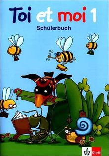 Toi et moi - Neubearbeitung. Materialien für den Französischunterricht in der Grundschule: Toi et moi. 1. Schuljahr. Schülerbuch