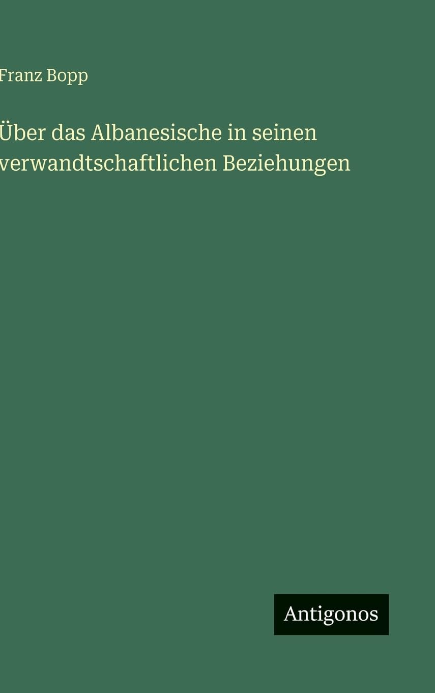 Über das Albanesische in seinen verwandtschaftlichen Beziehungen