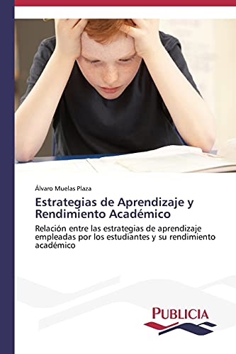 Estrategias de Aprendizaje y Rendimiento Académico: Relación entre las estrategias de aprendizaje empleadas por los estudiantes y su rendimiento académico