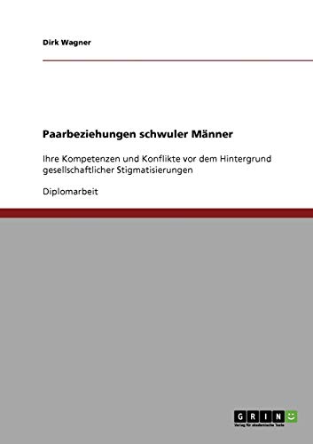 Paarbeziehungen schwuler Männer: Ihre Kompetenzen und Konflikte vor dem Hintergrund gesellschaftlicher Stigmatisierungen