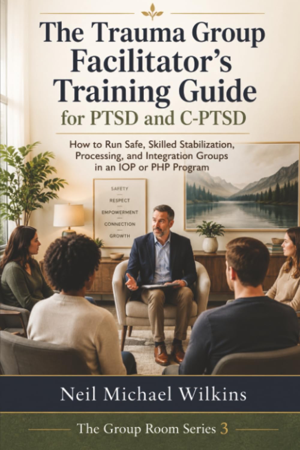 The Trauma Group Facilitator's Training Guide for PTSD and C-PTSD