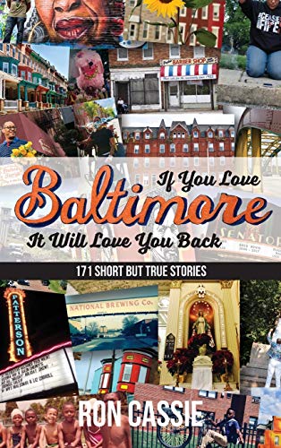 If You Love Baltimore, It Will Love You Back: 171 Short, But True Stories