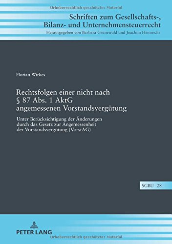 Rechtsfolgen einer nicht nach § 87 Abs. 1 AktG angemessenen Vorstandsvergütung: Unter Berücksichtigung der Änderungen durch das Gesetz zur ... Bilanz- und Unternehmensteuerrecht, Band 28