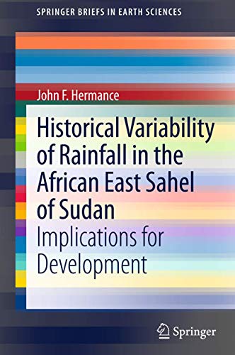 Historical Variability of Rainfall in the African East Sahel of Sudan: Implications for Development (SpringerBriefs in Earth Sciences)