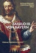 Tassilo III. von Bayern: Macht und Ohnmacht im 8. Jahrhundert