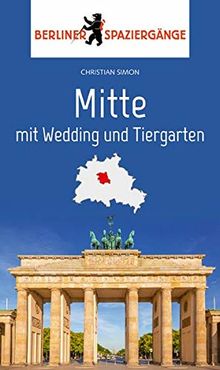 Mitte mit Wedding und Tiergarten: Berliner Spaziergänge