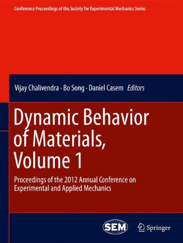 Dynamic Behavior of Materials, Volume 1: Proceedings of the 2012 Annual Conference on Experimental and Applied Mechanics (Conference Proceedings of the Society for Experimental Mechanics Series)