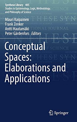 Conceptual Spaces: Elaborations and Applications (Synthese Library, Band 405)