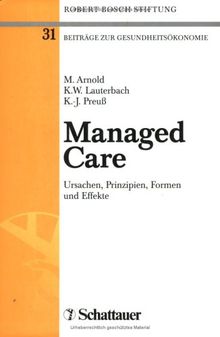 Managed Care. Ursachen, Prinzipien, Formen und Effekte