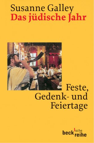 Das jüdische Jahr: Feste, Gedenk- und Feiertage von Susanne Galley