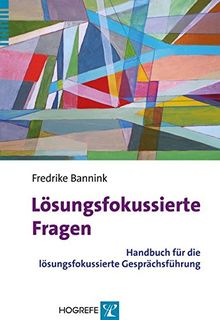 Lösungsfokussierte Fragen: Handbuch für die lösungsfokussierte Gesprächsführung