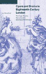 Opera and Drama in Eighteenth-Century London: The King's Theatre, Garrick and the Business of Performance (Cambridge Studies in Opera)