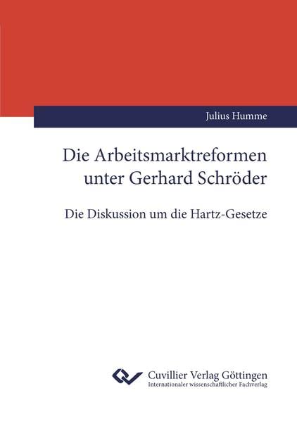 Die Arbeitsmarktreformen unter Gerhard Schröder: Die Diskussion um die Hartz-Gesetze
