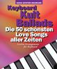 Keyboard Kult Ballads: Die 50 schönsten Love Songs aller Zeiten. Leichte Arrangements für Keyboard