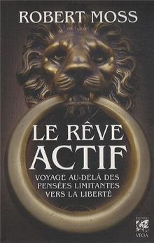 Le rêve actif : voyage au-delà des pensées limitantes vers la liberté