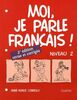 Moi, Je Parle Francais 2: Level 2 Workbook: Niveau 2