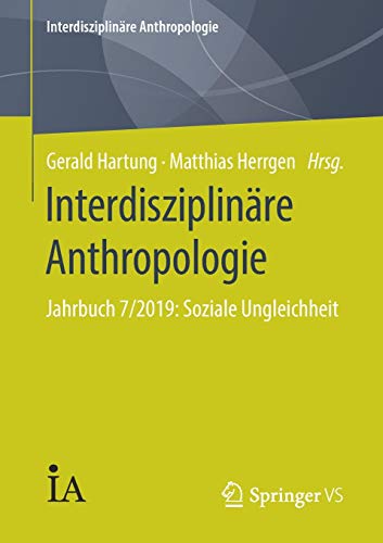 Interdisziplinäre Anthropologie: Jahrbuch 7/2019: Soziale Ungleichheit