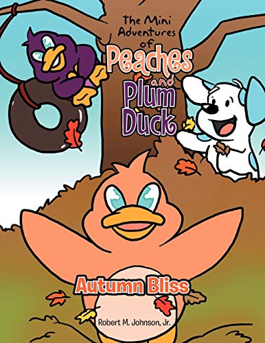 The Mini Adventures of Peaches and Plum Duck: Autumn Bliss