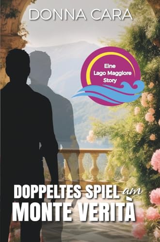 Doppeltes Spiel am Monte Verità: Eine Lago Maggiore Story